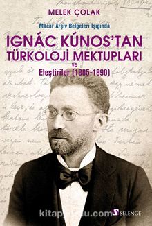 Macar Arşiv Belgeleri Işığında Ignac Kunos’tan Türkoloji Mektupları ve Eleştiriler (1885-1890) kitap kapağı