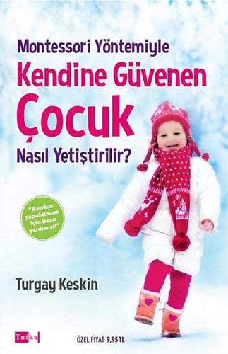Montessori Yöntemiyle Kendine Güvenen Çocuk Nasıl Yetiştirilir ? kitap kapağı
