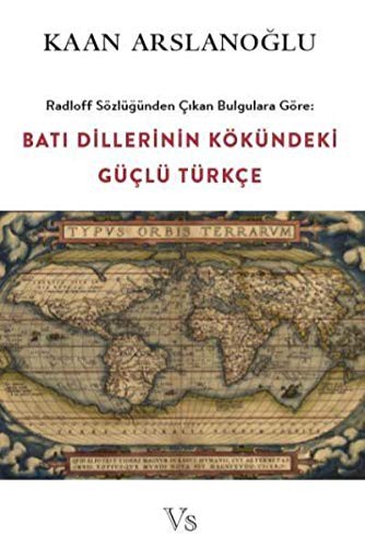Radloff Sözlüğünden Çıkan Bulgulara Göre: Batı Dillerinin Kökündeki Güçlü Türkçe kitap kapağı