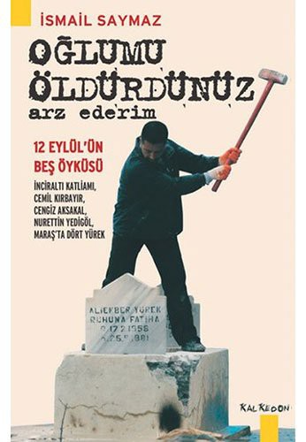 Oğlumu Öldürdünüz Arz Ederim kitap kapağı