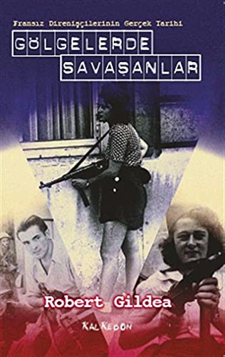 Gölgelerde Savaşanlar & Fransız Direnişçilerinin Gerçek Tarihi kitap kapağı