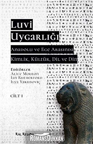 Luvi Uygarlığı - Anadolu ve Ege Arasında Kimlik, Kültür, Dil ve Din 1. Cilt kitap kapağı