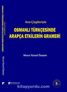 Ana Çizgileriyle Osmanlı Türkçesinde Arapça Etkilerin Grameri kitap kapağı