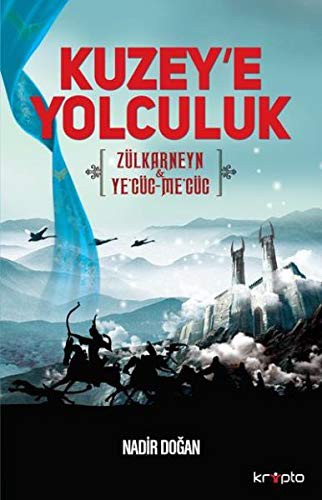 Kuzey'e Yolculuk Zülkarneyn Ye'cüc-Me'cüc kitap kapağı