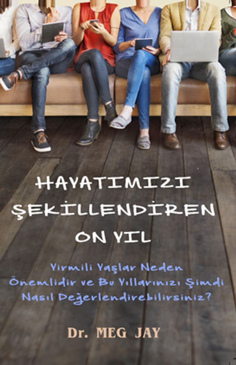 Hayatımızı Şekillendiren On Yıl (Cep Boy) Yirmili Yaşlar Neden Önemlidir ve O Yıllarınızı Şimdi Nasıl Değerlendirebilirsiniz? kitap kapağı