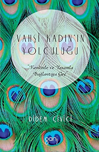 Vahşi Kadın'ın Yolculuğu: Kendinle ve Yaşamla Bağlantıya Geç kitap kapağı