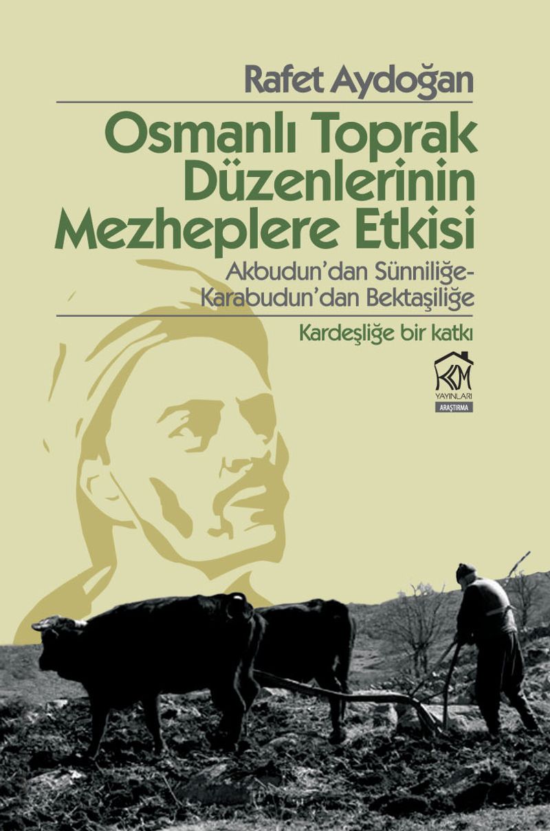 Osmanlı Toprak Düzenlerinin Mezheplere Etkisi Akbudun'dan Sünniliğe-Karabudun'dan Bektaşiliğe (Kardeşliğe Bir Katkı) kitap kapağı