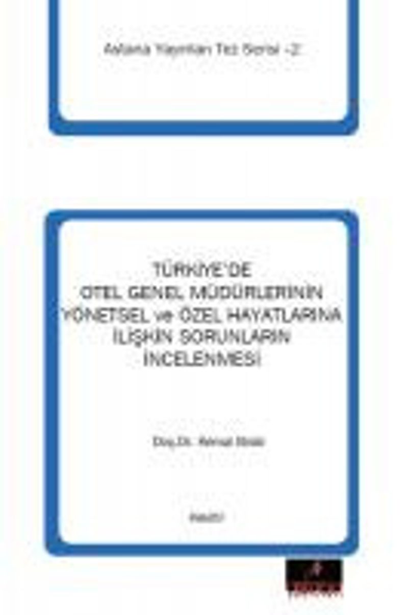 Türkiye'de Otel Genel Müdürlerinin Yönetsel ve Özel Hayatlarına İlişkin Sorunlarının İncelenmesi kitap kapağı