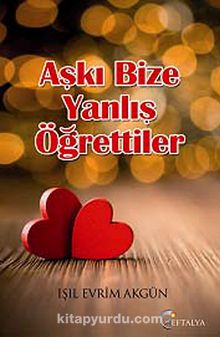 Aşkı Bize Yanlış Öğrettiler kitap kapağı