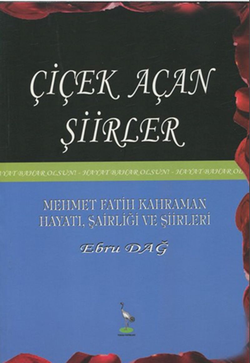 Çiçek Açan Şiirler – Mehmet Fatih Kahraman Hayatı, Şairliği ve şiirleri kitap kapağı