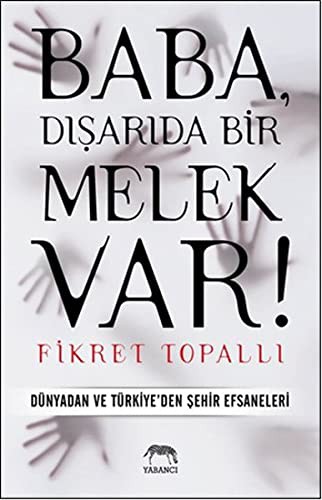 Baba, Dışarıda Bir Melek Var! Dünyadan ve Türkiye'den Şehir Efsaneleri kitap kapağı