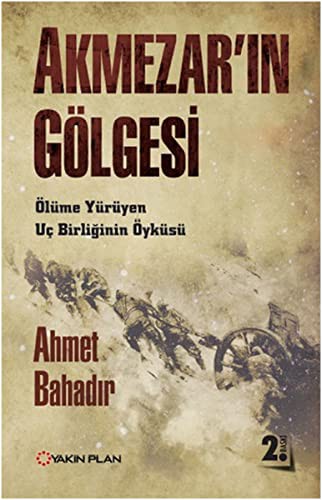 Akmezar'ın Gölgesi Ölüme Yürüyen Uç Birliğinin Öyküsü kitap kapağı