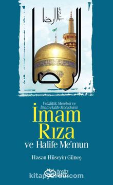 İmam Rıza ve Halife Me’mun & Veliahtlık Meselesi ve İmam-Halife Mücadelesi kitap kapağı