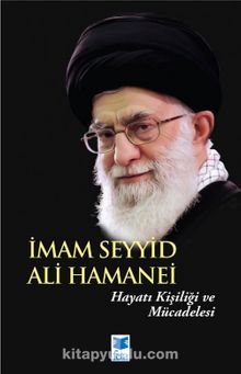 İmam Seyyid Ali Hamanei & Hayatı Kişiliği ve Mücadelesi kitap kapağı