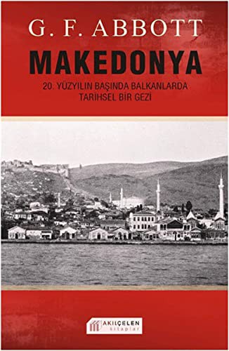 Makedonya 20.Yüzyılın Başında Balkanlarda Tarihsel Bir Gezi kitap kapağı