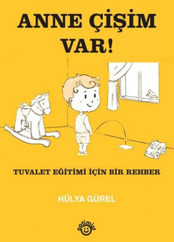 Anne Çişim Var! Tuvalet Eğitimi İçin Bir Rehber kitap kapağı