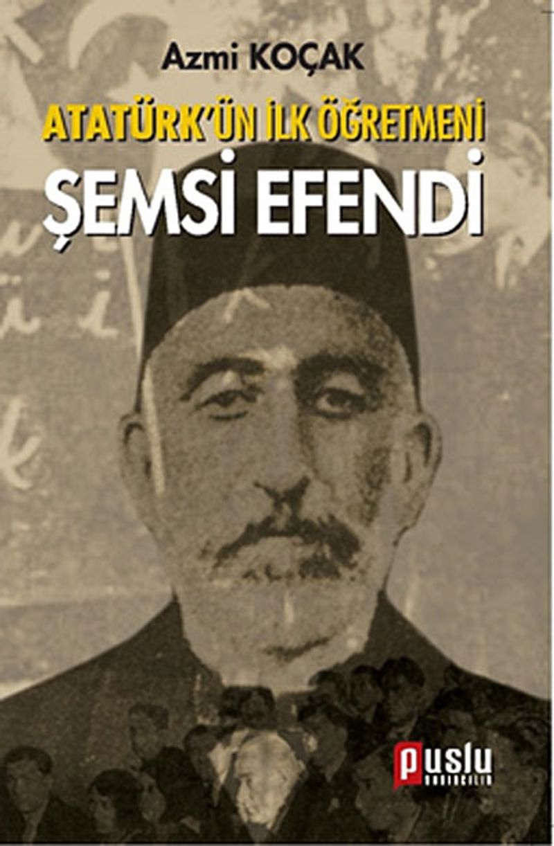 Atatürk'ün İlk Öğretmeni Şemsi Efendi kitap kapağı
