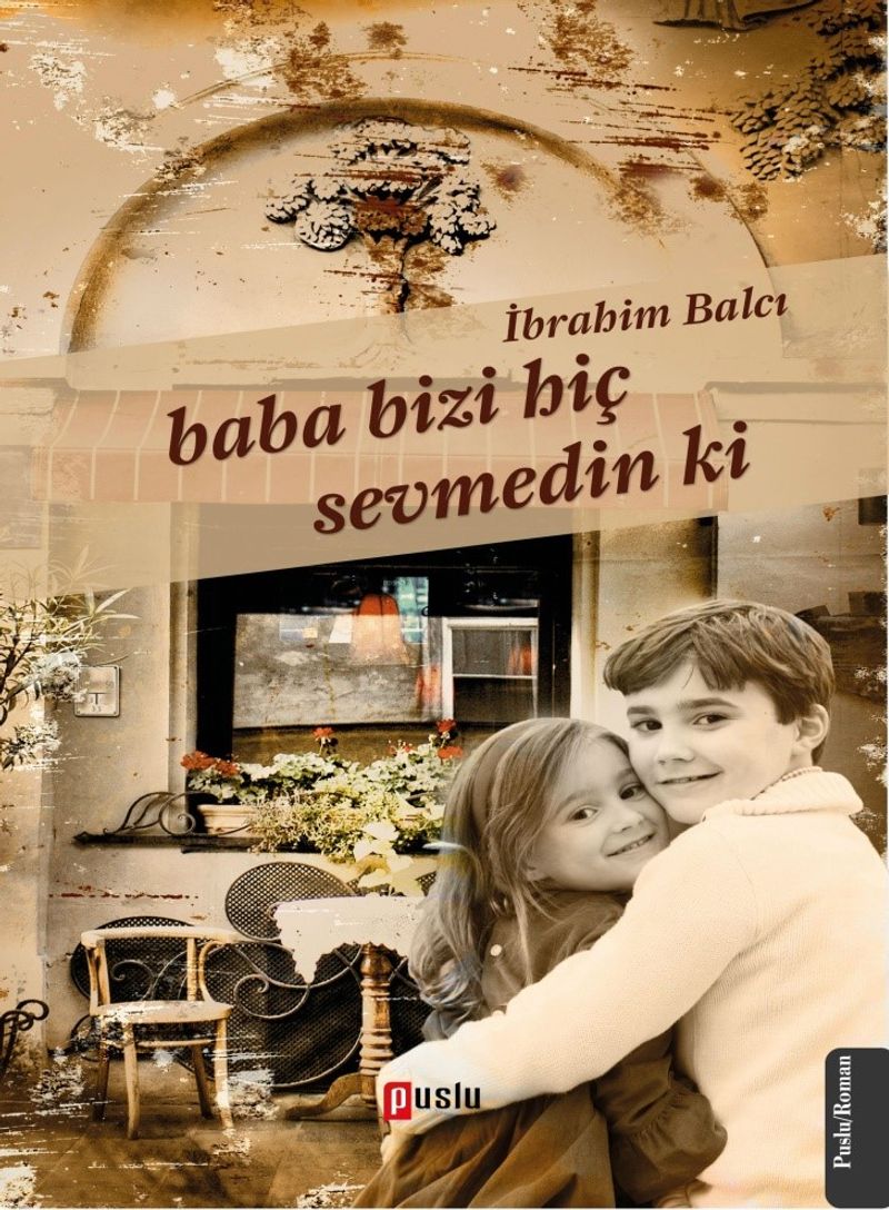 Baba Bizi Hiç Sevmedin Ki kitap kapağı