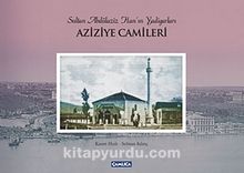 Aziziye Camileri & Sultan Abdülaziz Han'ın Yadigarları kitap kapağı
