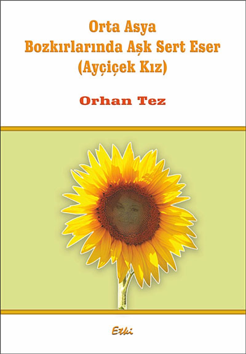 Orta Asya Bozkırlarında Aşk Sert Eser (Ayçiçek Kız) kitap kapağı