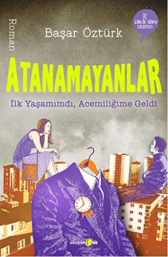 Atanamayanlar İlk Yaşamımdı, Acemiliğime Geldi kitap kapağı