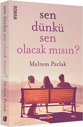 Sen Dünkü Sen Olacak mısın ? kitap kapağı
