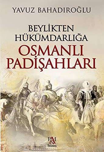 Beylikten Hükümdarlığa Osmanlı Padişahları kitap kapağı