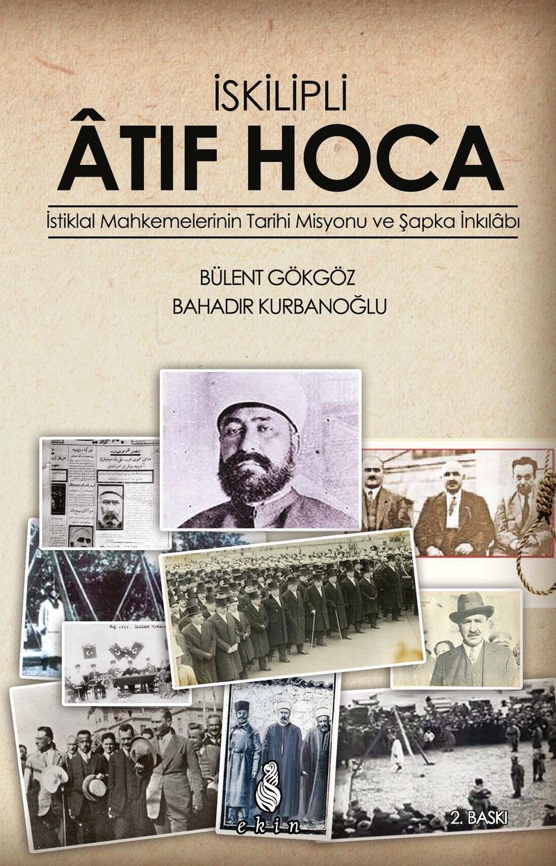 İskilipli Atıf Hoca İstiklal Mahkemeleri'nin Tarihi Misyonu ve Şapka İnkılabı kitap kapağı