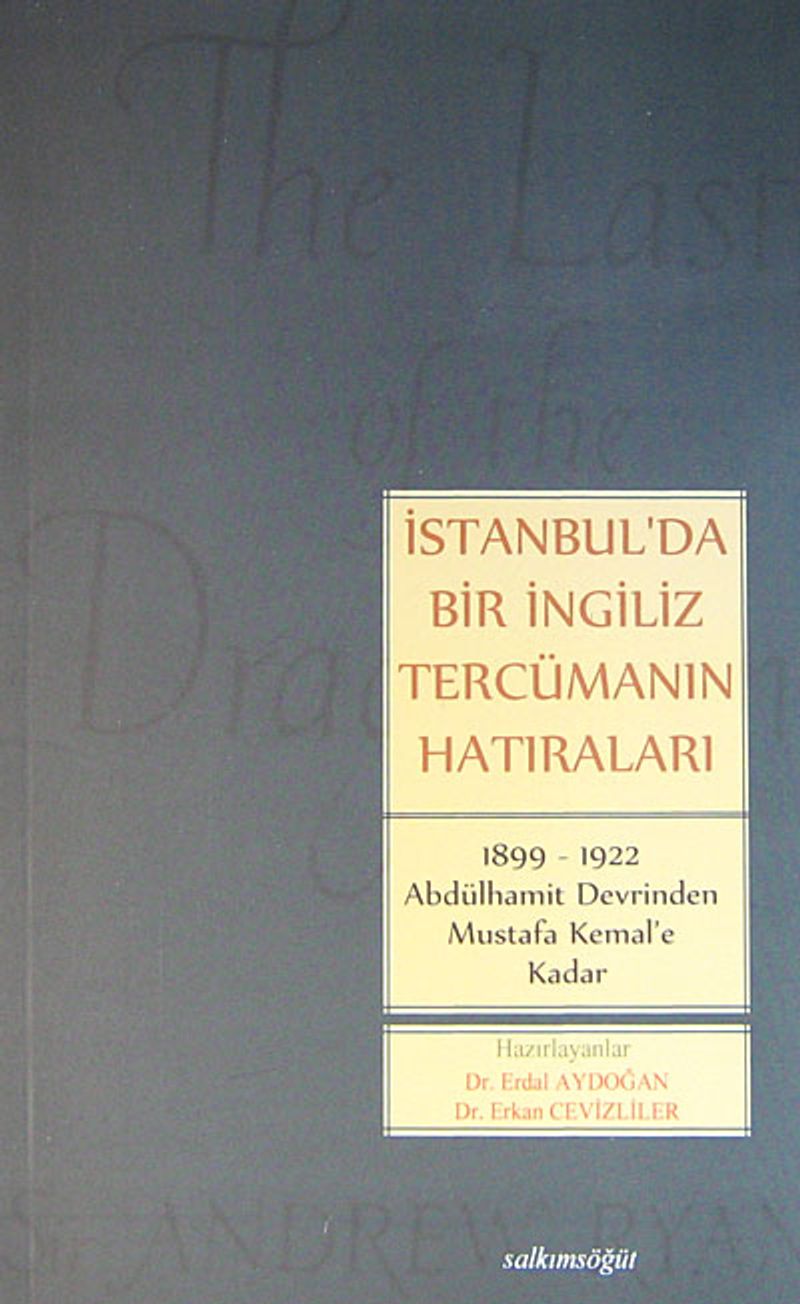 İstanbul'da Bir İngiliz Tercümanın Hatıraları 1899-1922 Abdülhamit Devrinden Mustafa Kemal'e Kadar / 13-A-8 kitap kapağı