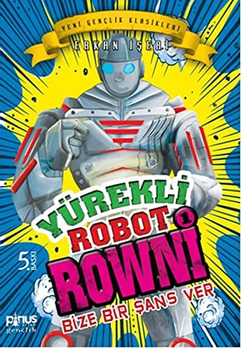 Yürekli Robot Rowni 1 & Bize Bir Şans Ver kitap kapağı