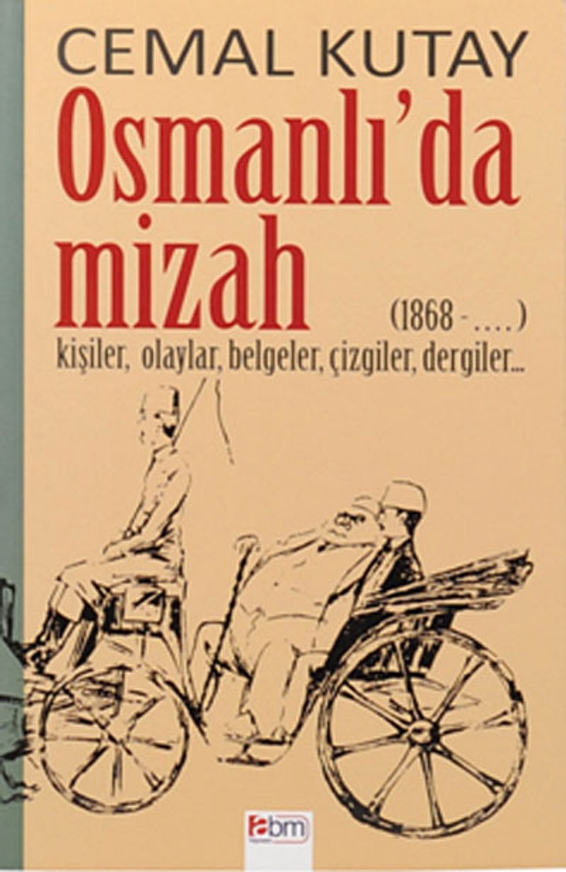 Osmanlı'da Mizah 1868-.. Kişiler, Olaylar, Belgeler, Çizgiler, Dergiler) kitap kapağı