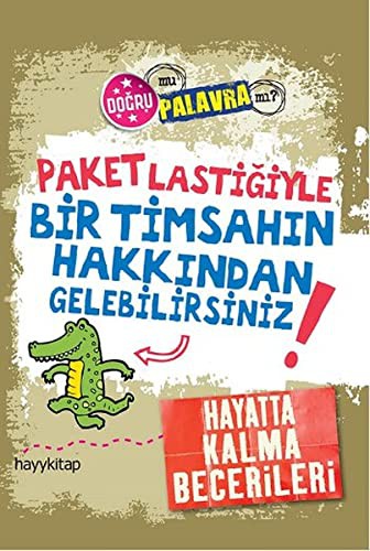 Paket Lastiğiyle Bir Timsahın Hakkından Gelebilirsiniz! & Hayatta Kalma Becerileri kitap kapağı