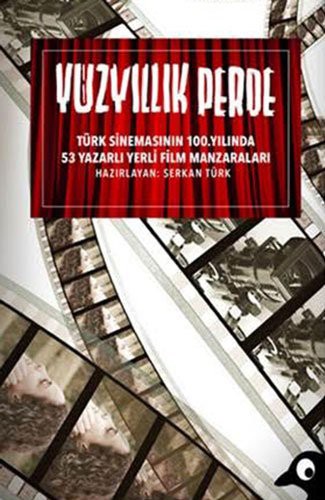 Yüzyıllık Perde Türk Sinemasının 100.Yılında 53 Yazarlı Yerli Film Manzaraları kitap kapağı
