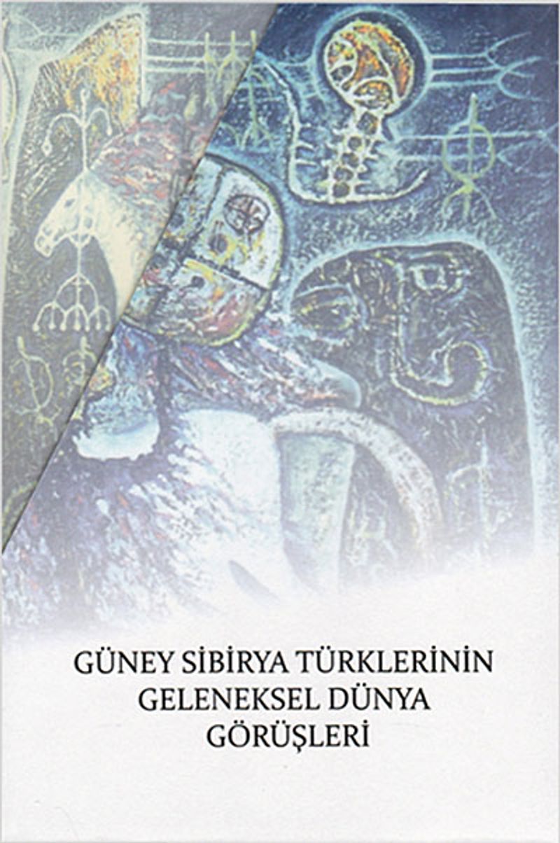 Güney Sibirya Türklerinin Geleneksel Dünya Görüşleri (3 Cilt Takım) kitap kapağı