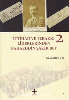 İttihad ve Terakki Liderlerinden Bahaeddin Şakir Bey (2 Kitap Takım) kitap kapağı