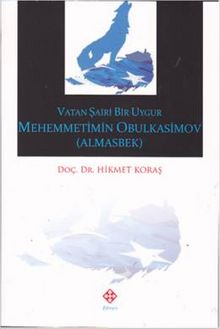 Vatan Şairi Bir Uygur Mehemmetimin Obulkasimov (Almasbek) kitap kapağı