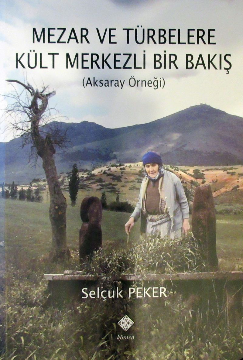 Mezar ve Türbelere Kült Merkezli Bir Bakış (Aksaray Örneği) kitap kapağı