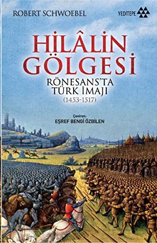 Hilalin Gölgesi & Rönesans'ta Türk İmajı (1453-1517) kitap kapağı