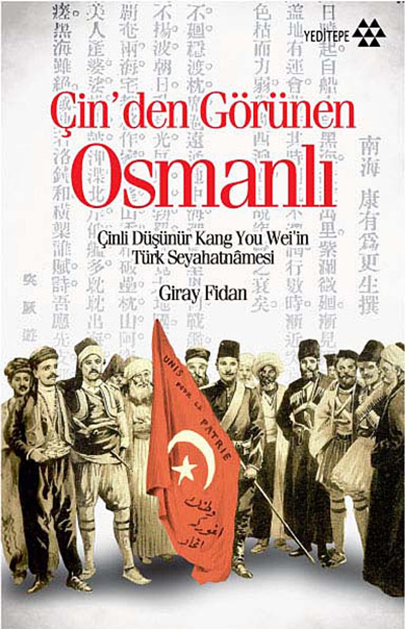 Çin'den Görünen Osmanlı Çinli Düşünür Kang You Wei'in Türk Seyahatnamesi kitap kapağı