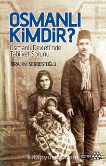 Osmanlı Kimdir? & Osmanlı Devleti'nde Tabiiyet Sorunu kitap kapağı