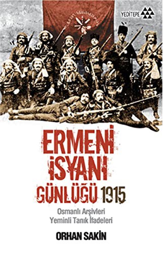 Ermeni İsyanı Günlüğü 1915 Osmanlı Arşivleri Yeminli Tanık İfadeleri kitap kapağı