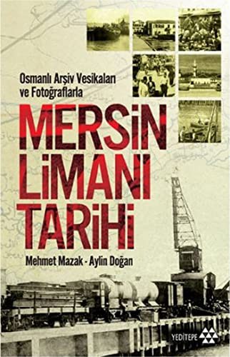 Osmanlı Arşiv Vesikaları ve Fotoğraflarla Mersin Limanı Tarihi kitap kapağı