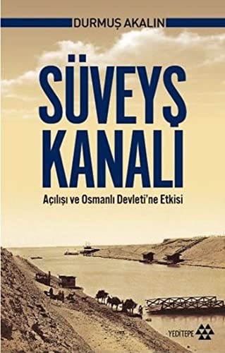 Süveyş Kanalı Açılışı ve Osmanlı Devleti'ne Etkisi kitap kapağı