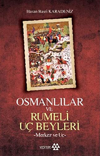 Osmanlılar ve Rumeli Uç Beyleri Merkez ve Uç kitap kapağı
