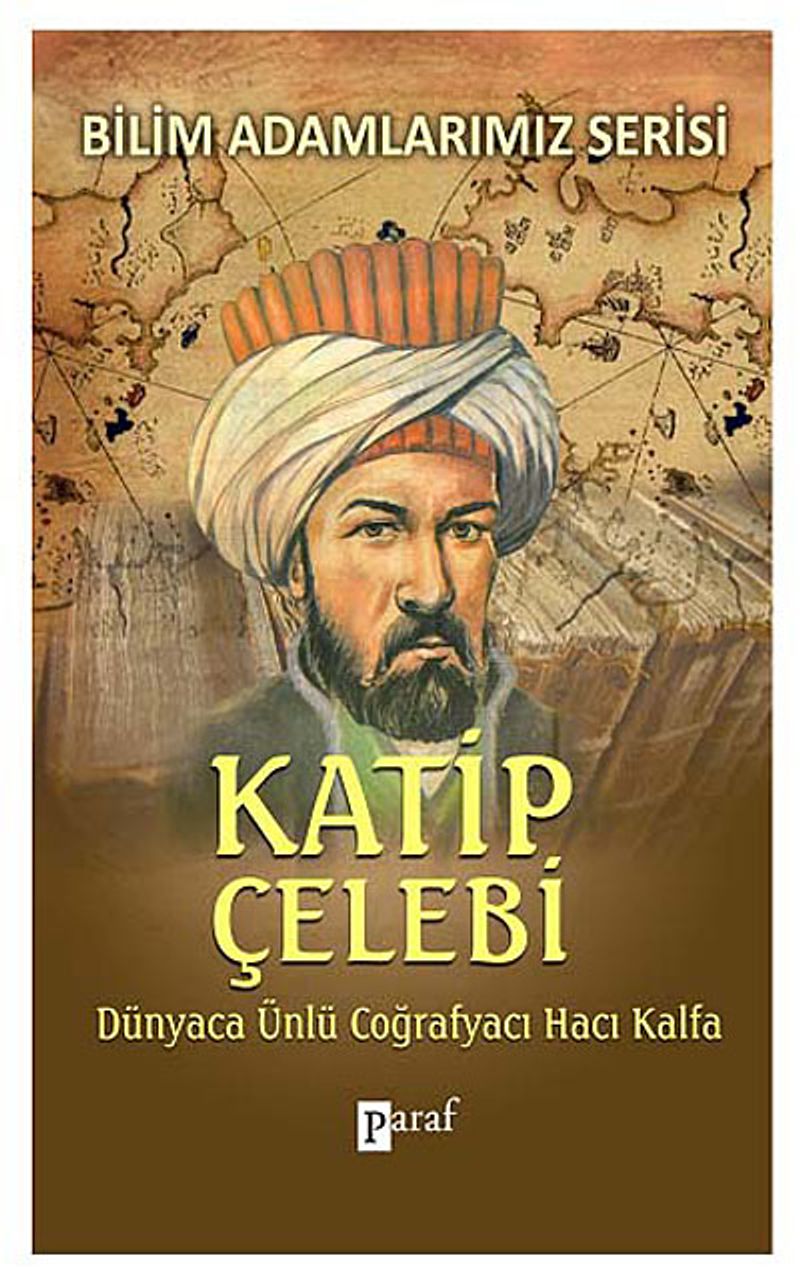 Katip Çelebi Dünyaca Ünlü Coğrafyacı Hacı Kalfa kitap kapağı