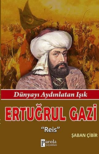 Ertuğrul Gazi & Reis - Dünyayı Aydınlatan Işık kitap kapağı