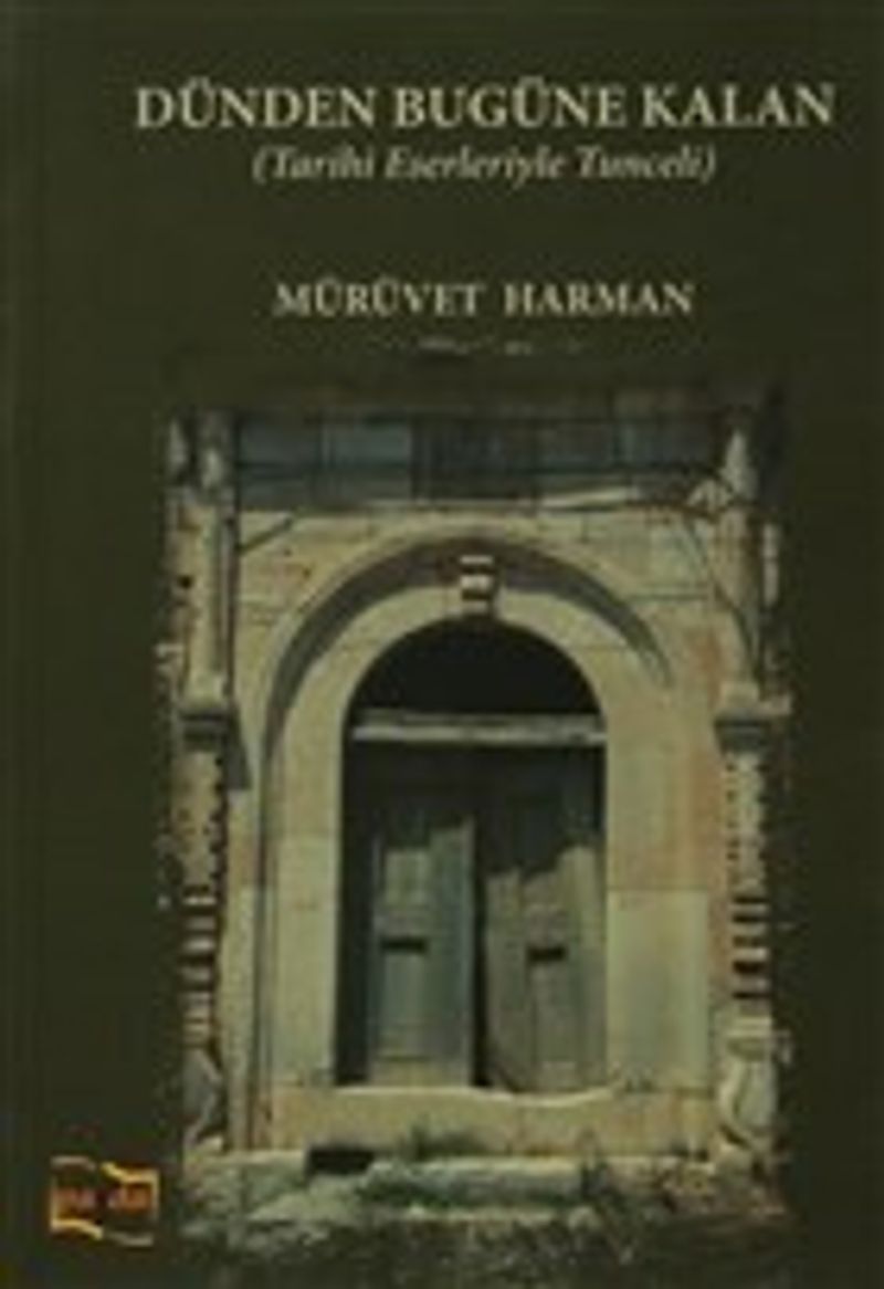 Dünden Bugüne Kalan Tarihi Eserleriyle Tunceli kitap kapağı