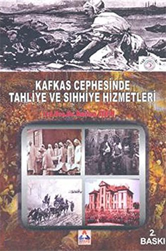 Kafkas Cephesinde Tahliye Ve Sıhhiye Hizmetleri kitap kapağı