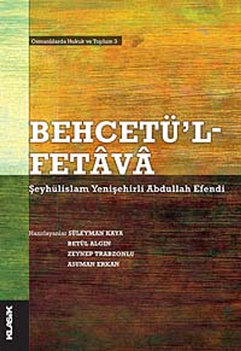 Behcetü'l Fetava-Şeyhülislam Yenişehirli Abdullah Efendi Osmanlılarda Hukuk ve Toplum 3 kitap kapağı