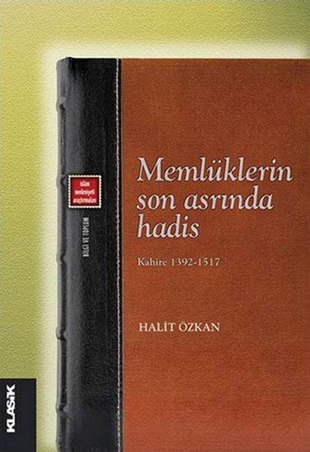 Memlüklerin Son Asrında Hadis Kahire 1392-1517 kitap kapağı